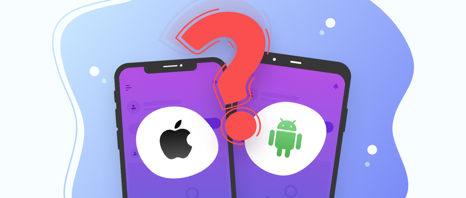 iOS, Android, or Both?