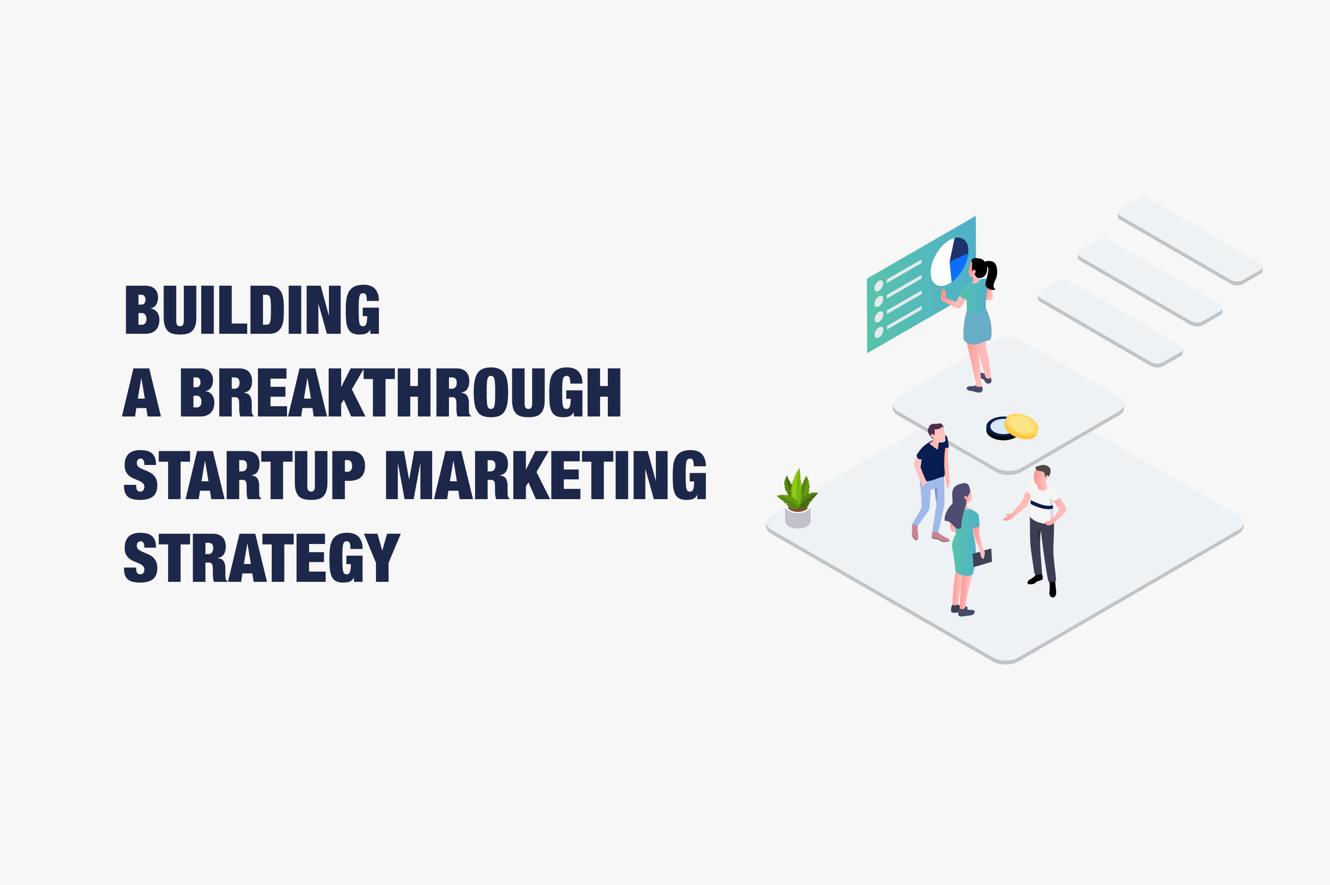 How To Create With A Smart Startup Marketing Strategy