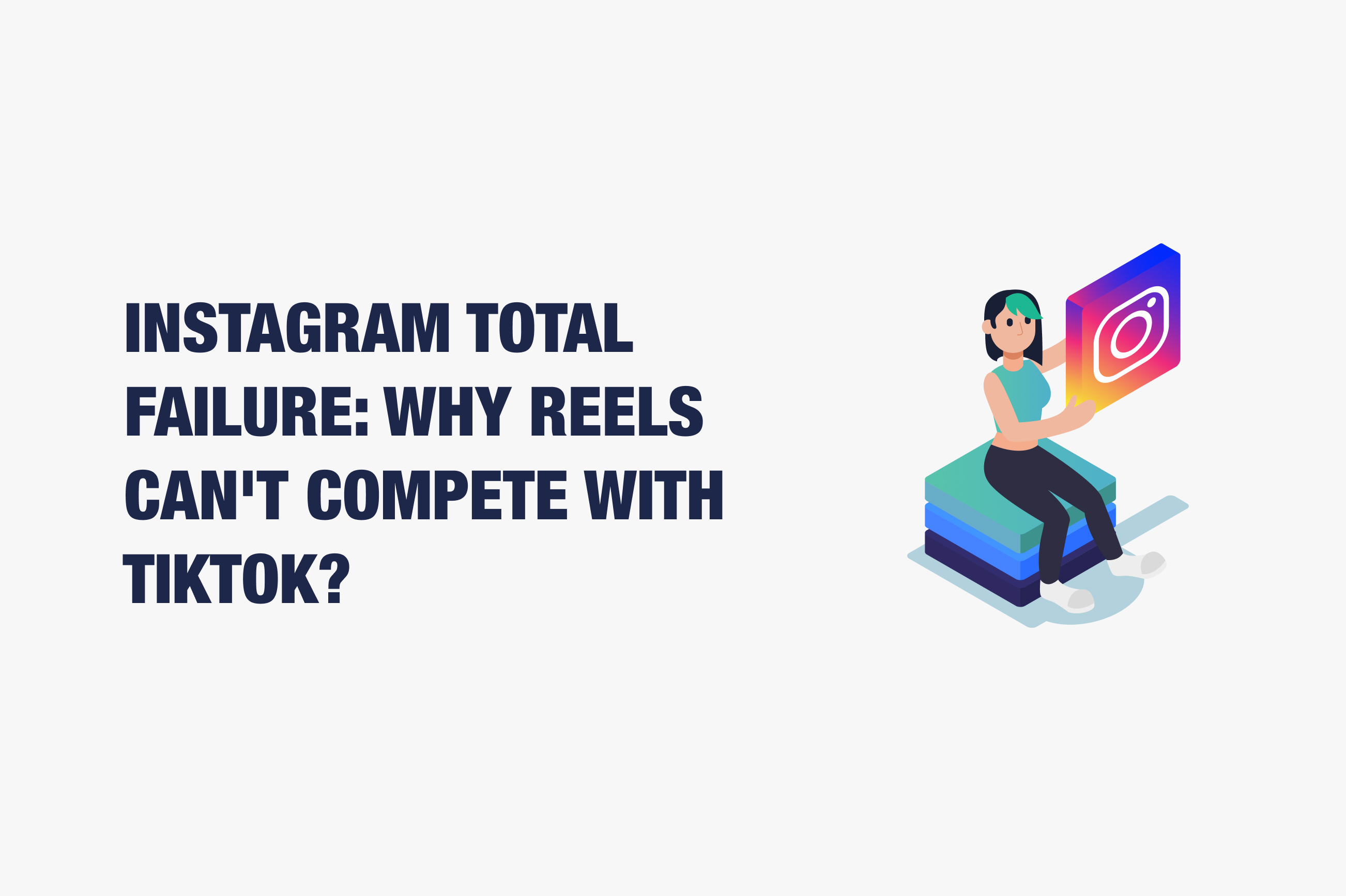 Instagram Total Failure: Why Reels Can't Compete with TikTok?