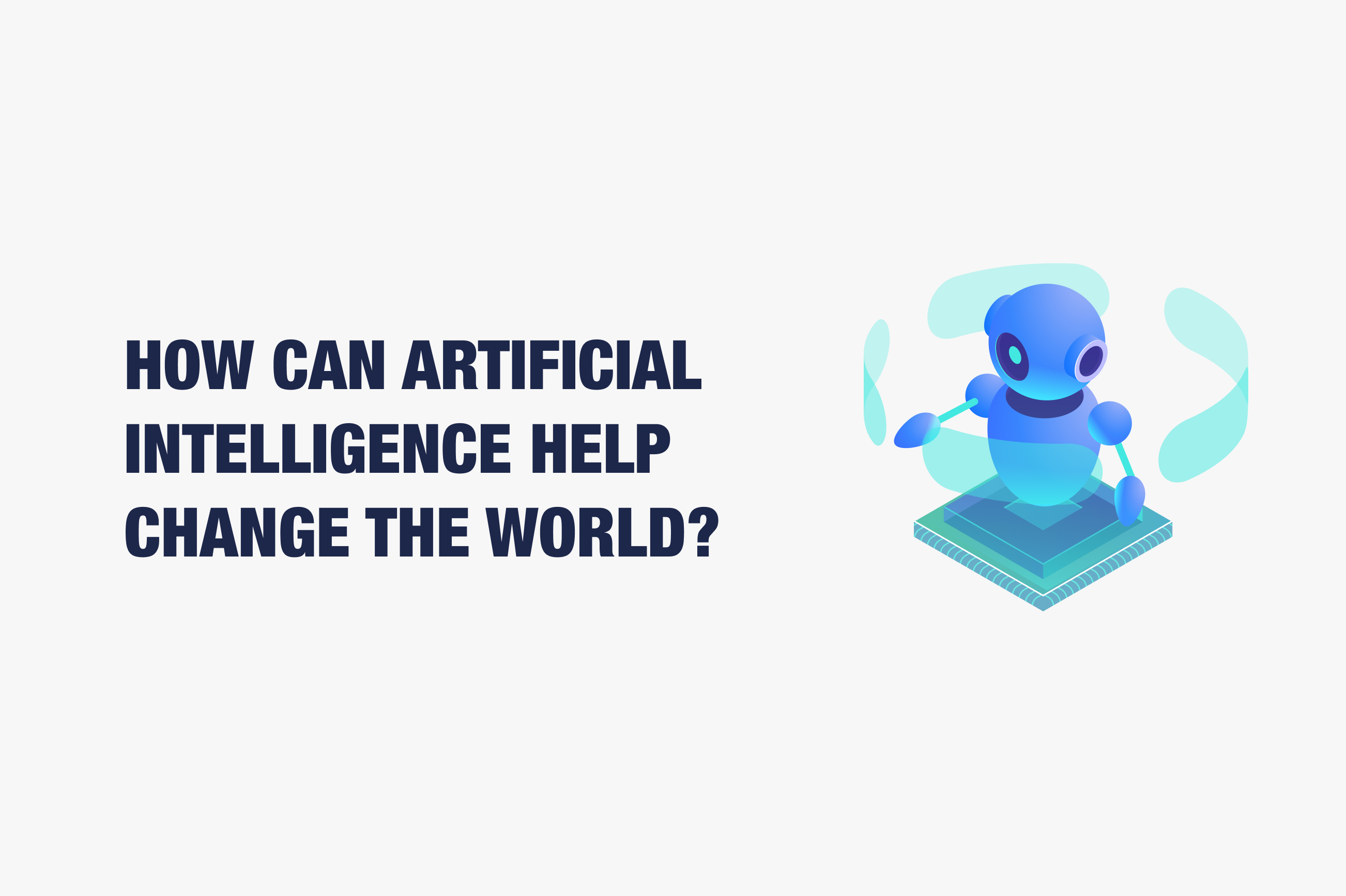 How Can Artificial Intelligence Help Change the World?