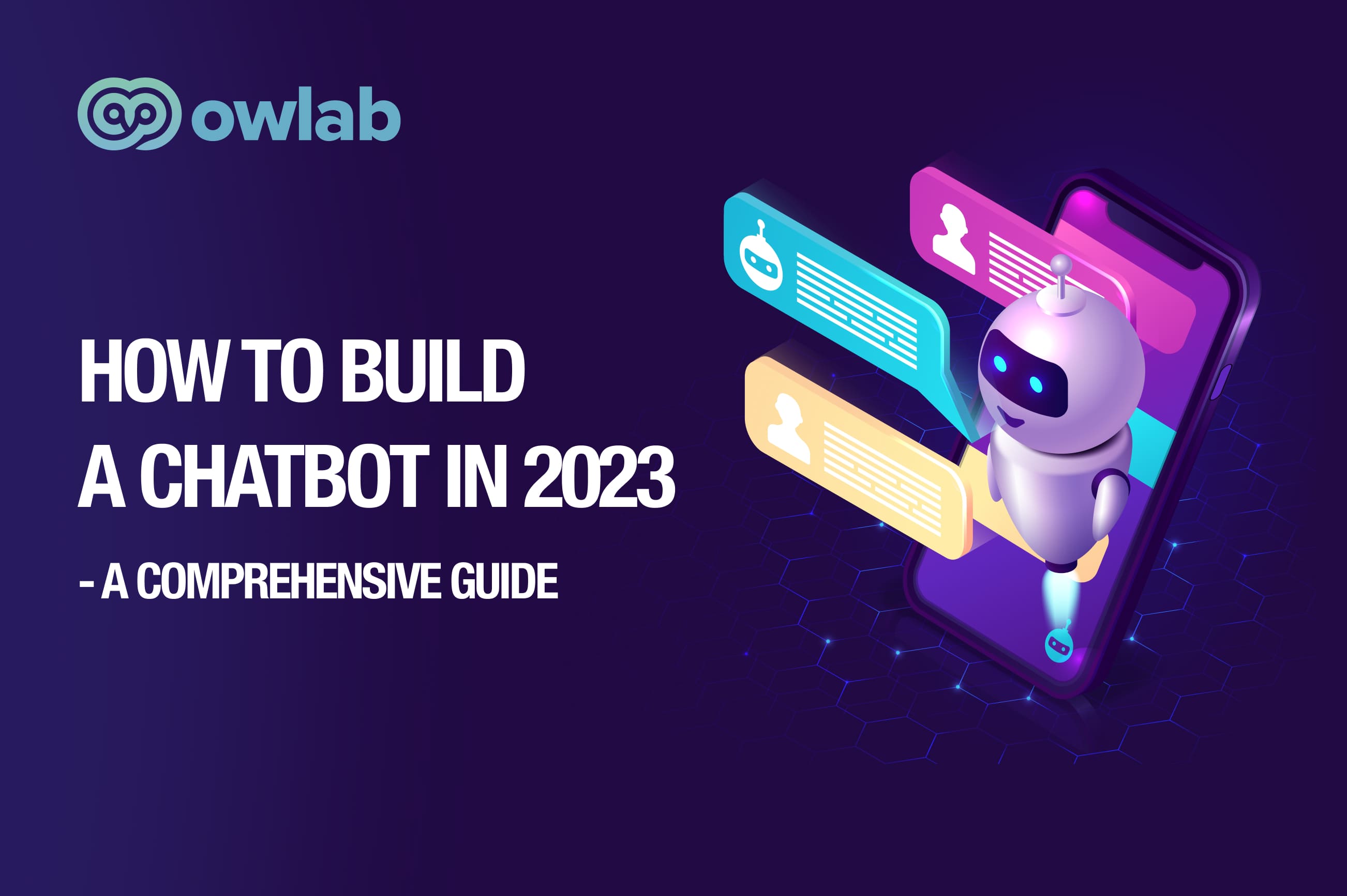 How to Build a Chatbot in 2023 - A Comprehensive Guide