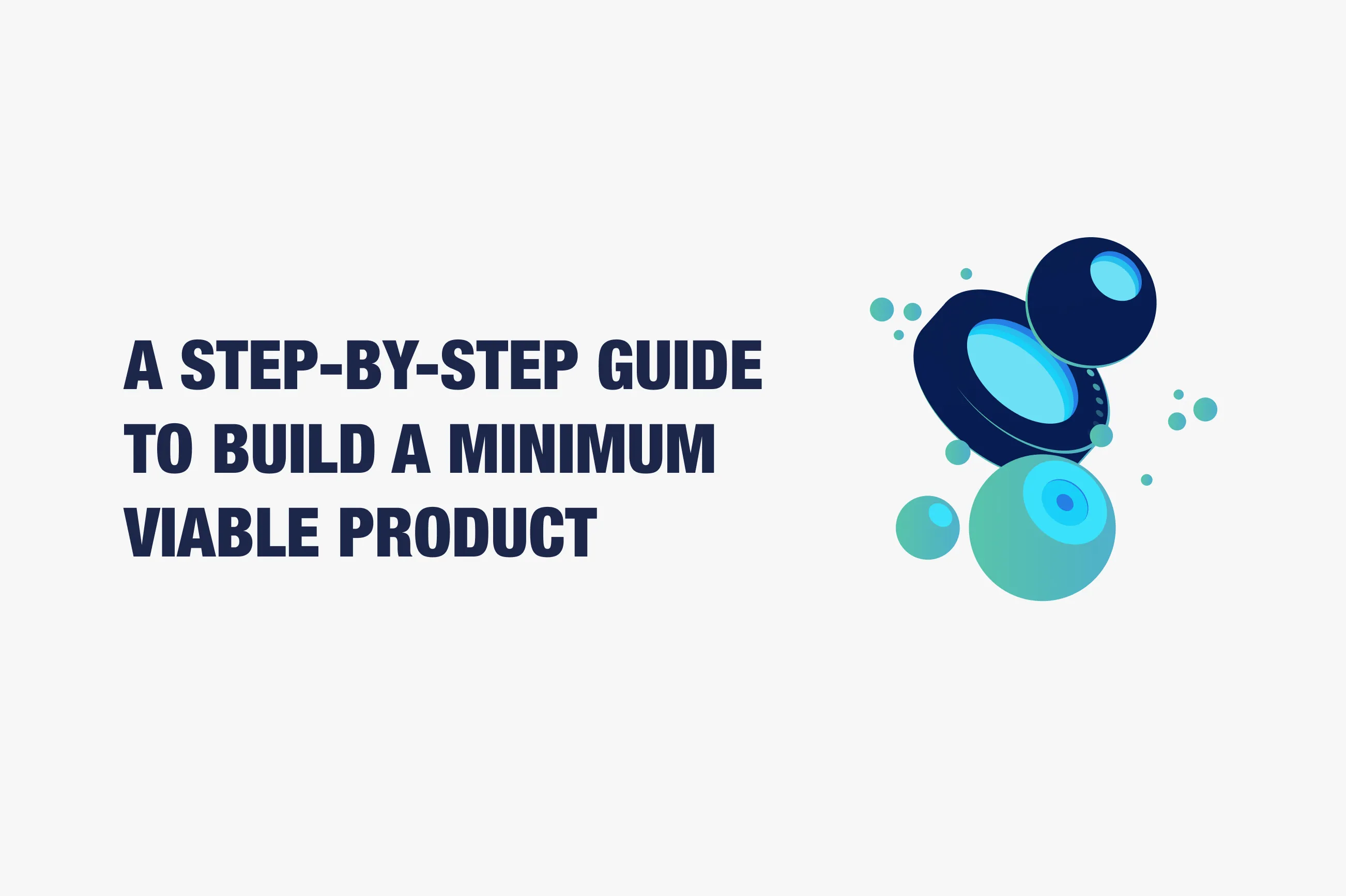 A Step-by-Step Guide to Build a Minimum Viable Product (MVP)