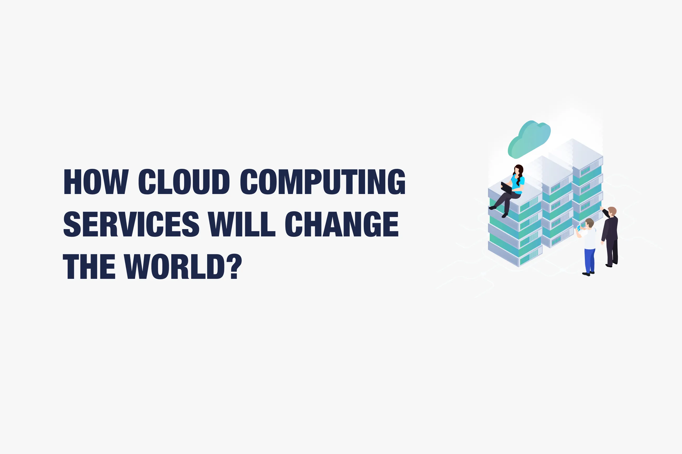 Cloud Computing Services Will Change The Market