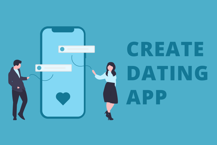 How To Create a Dating App: Top 3 Tips To Get Started With
