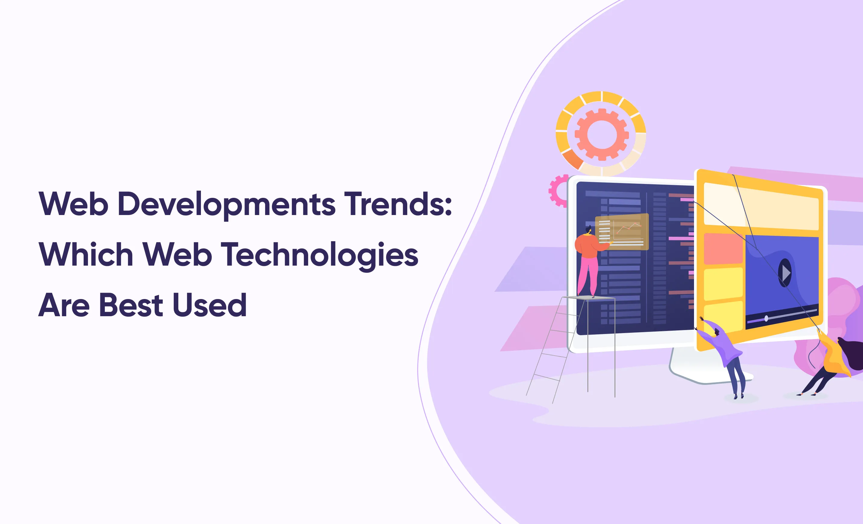 Top Web Developments Trends: Which Web Technologies Are Best Used