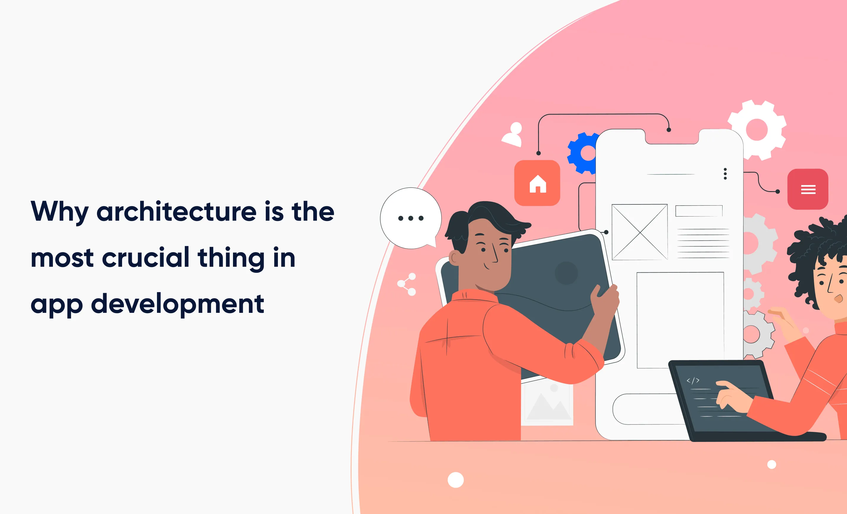 Why architecture is the most crucial thing in app development